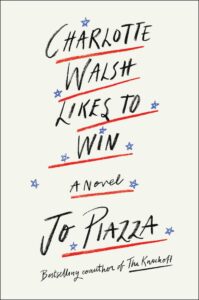 Cover for Charlotte Walsh Likes to Win by Jo Piazza