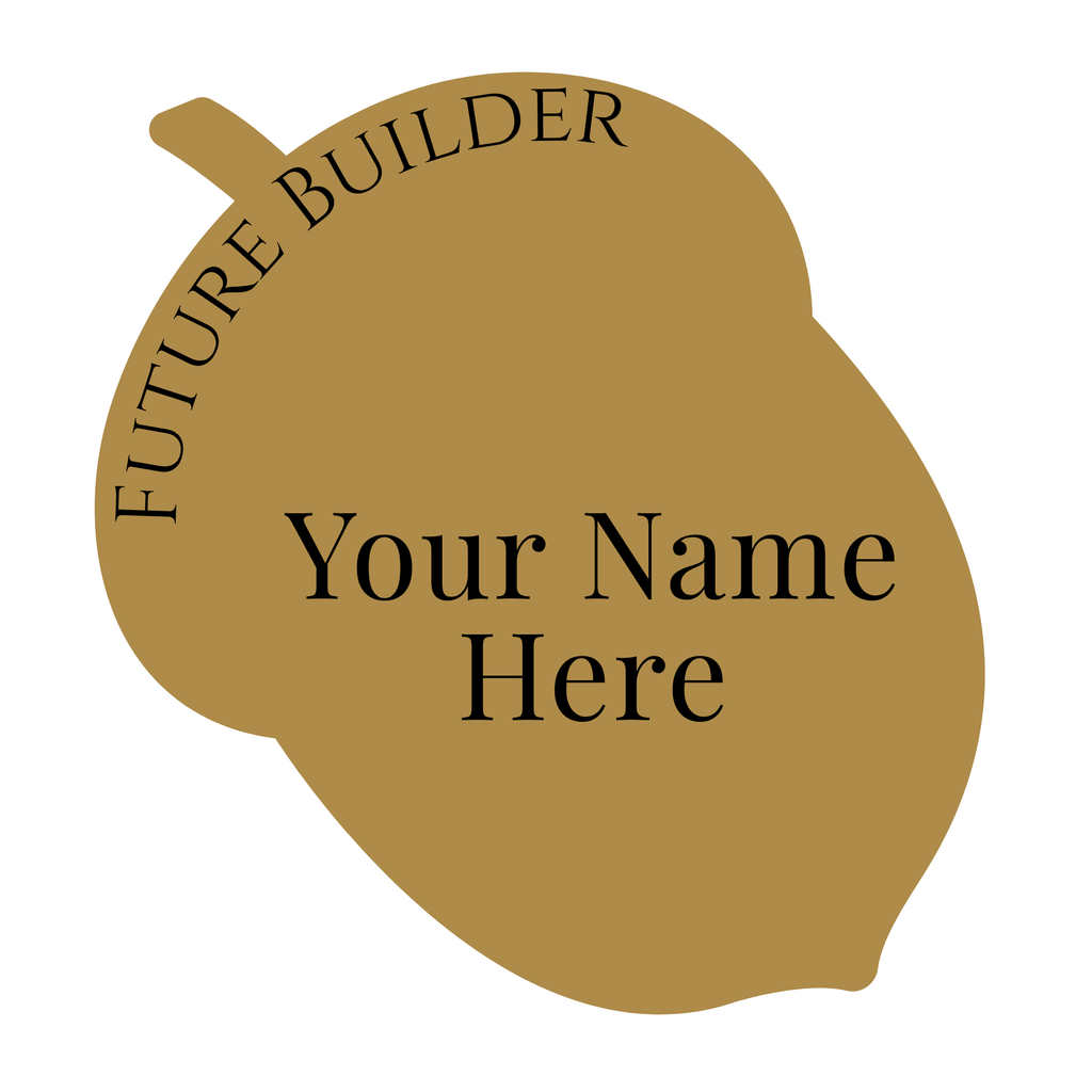 gold acorn silhouette reading Future Builder across the cap and Your Name Here in the middle